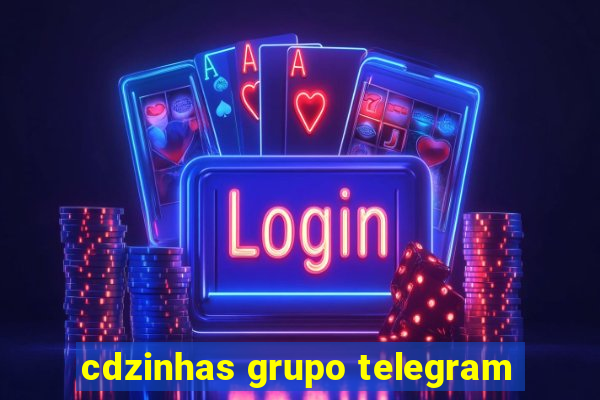 cdzinhas grupo telegram